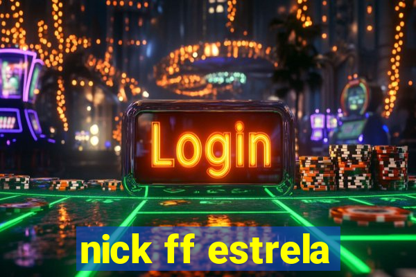 nick ff estrela